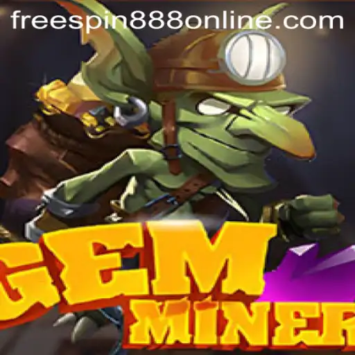 Unveiling GemMiner: Dive into the World of Adventure with FREESPIN888