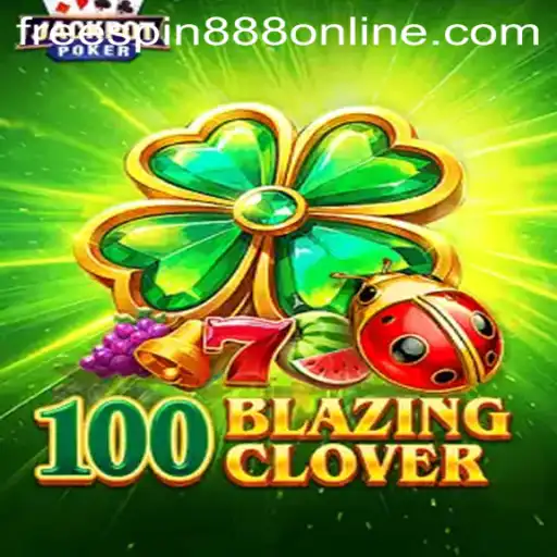 100BlazingClover: A Thrilling Slot Experience with FREESPIN888 Feature